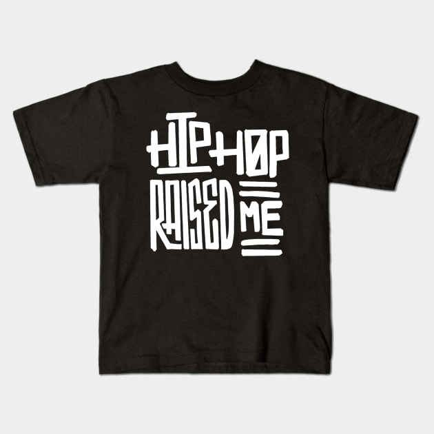 White Hip Hop Raised Me Kids T-Shirt by BUBBLEMOON